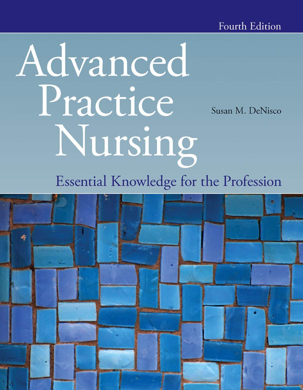 Advanced Practice Nursing: Essential Knowledge for the Profession: Essential Knowledge for the Profession,New