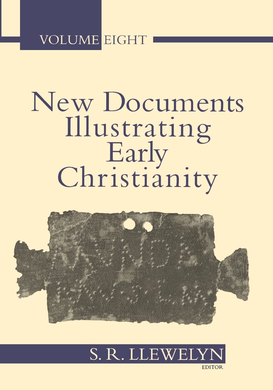 New Documents illustrating Early Christianity, Vol 8: A Review of the Greek Inscriptions and Papyri Published in 19841985 (New ,New