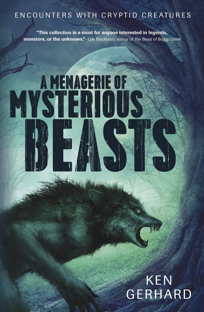 A Menagerie of Mysterious Beasts: Encounters with Cryptid Creatures,Used
