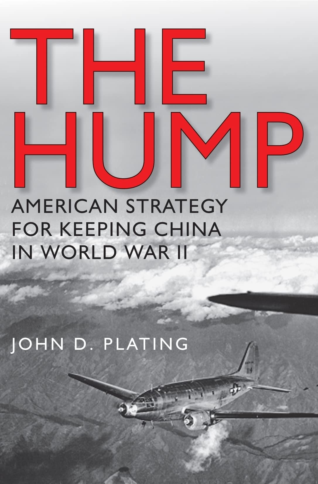 The Hump: America's Strategy for Keeping China in World War II (Volume 134) (WilliamsFord Texas A&M University Military History,Used