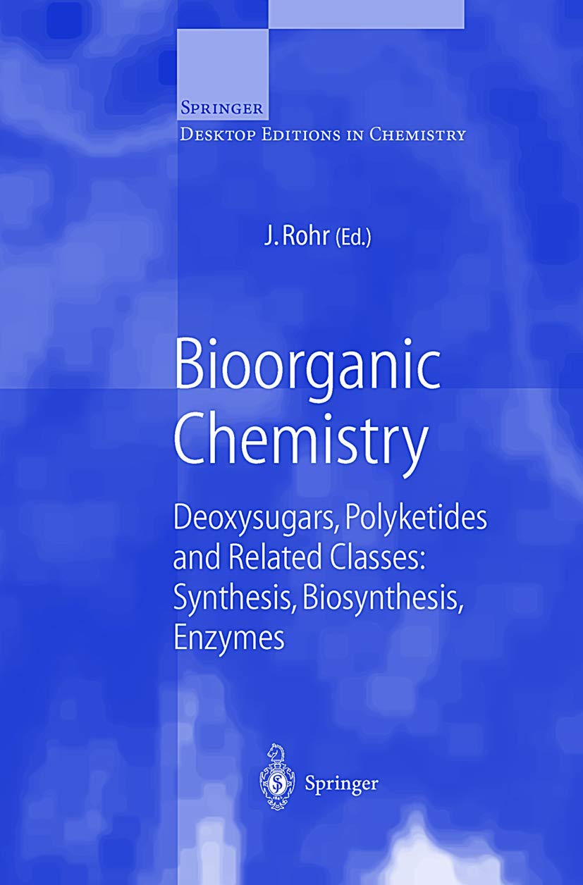 Bioorganic Chemistry: Deoxysugars, Polyketides And Related Classes: Synthesis, Biosynthesis, Enzymes (Springer Desktop Editions ,Used