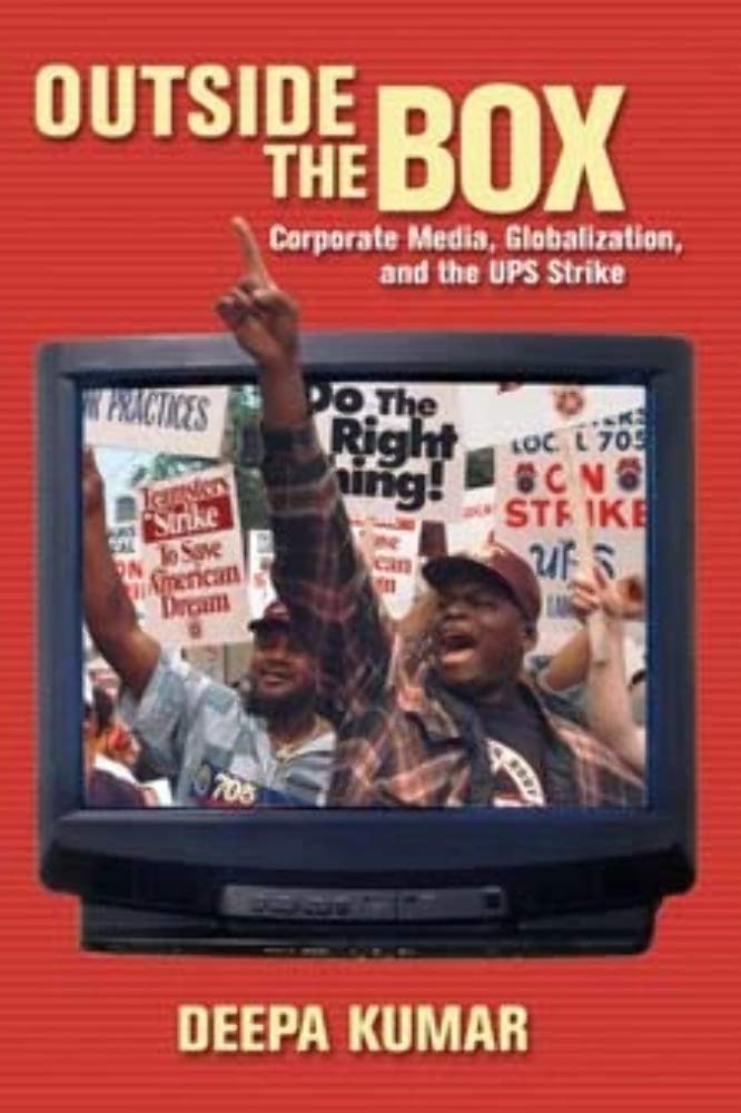 Outside The Box: Corporate Media, Globalization, And The Ups Strike (The History Of Media And Communication),Used