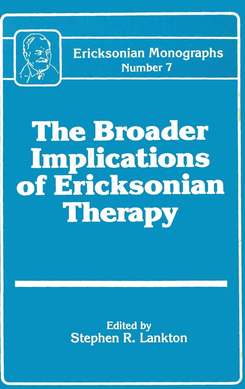 The Broader Implications Of Ericksonian Therapy (Ericksonian Monographs, No. 7),Used