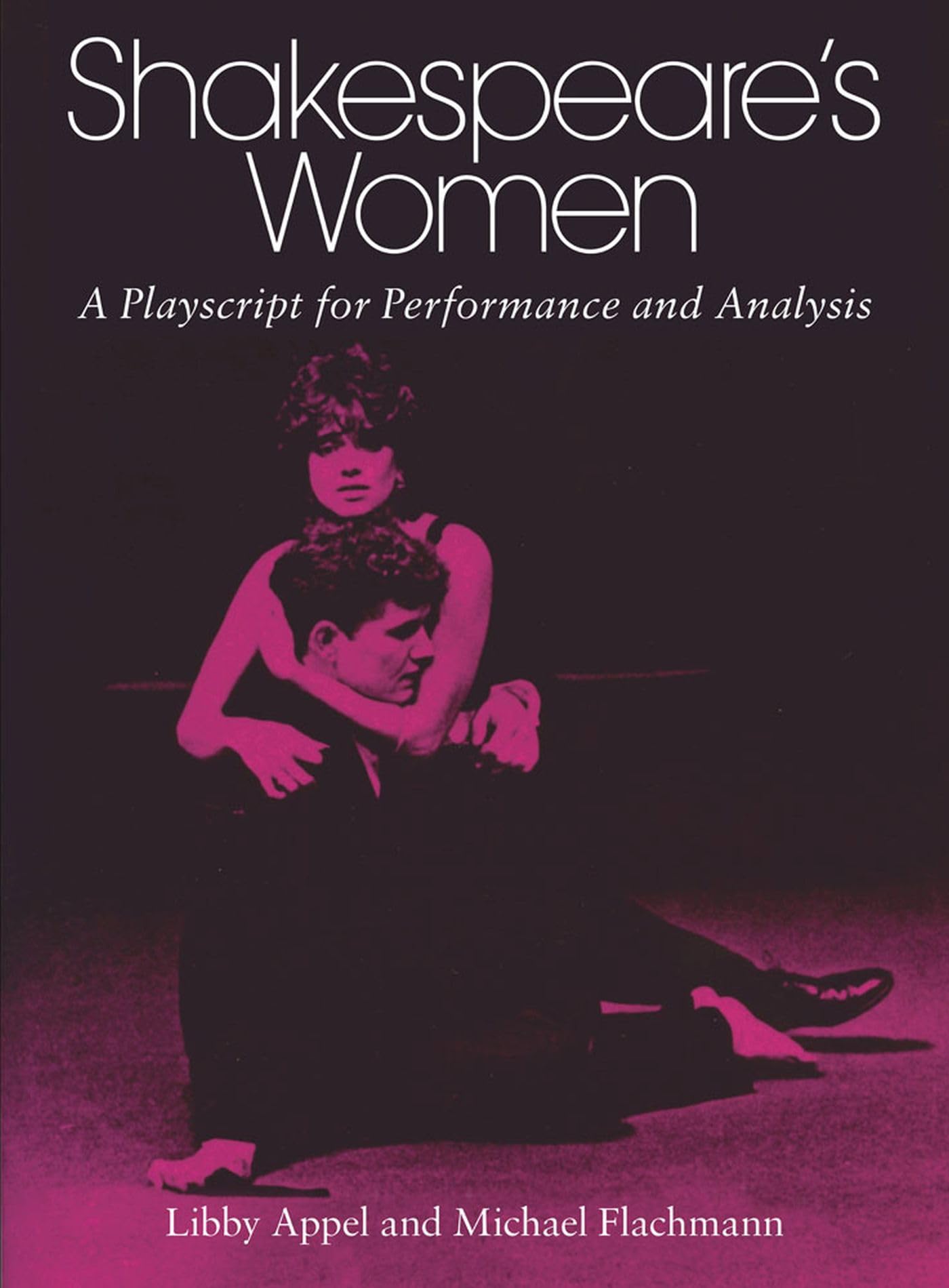 Shakespeare'S Women: A Playscript For Performance And Analysis,Used