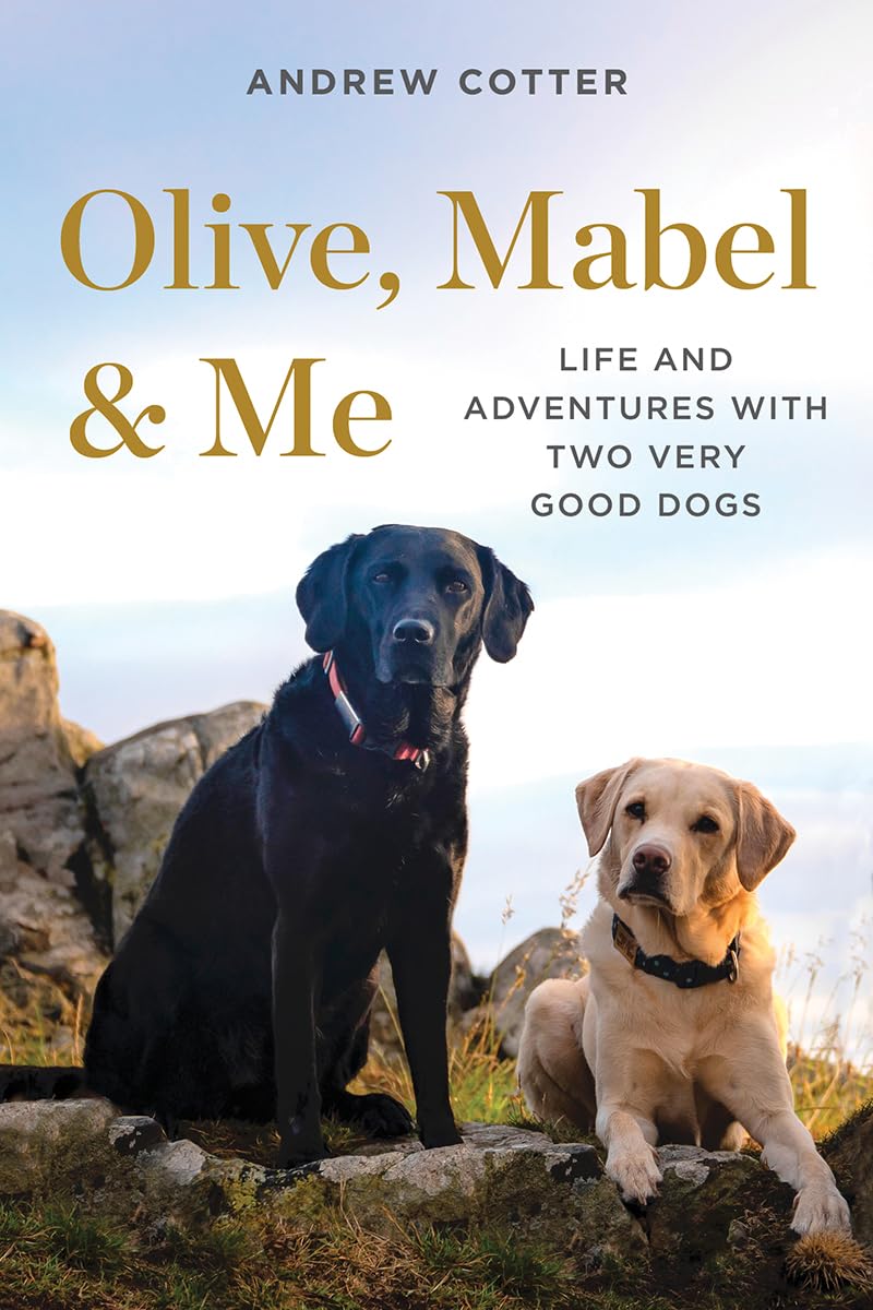 Olive, Mabel & Me: Life and Adventures with Two Very Good Dogs,Used