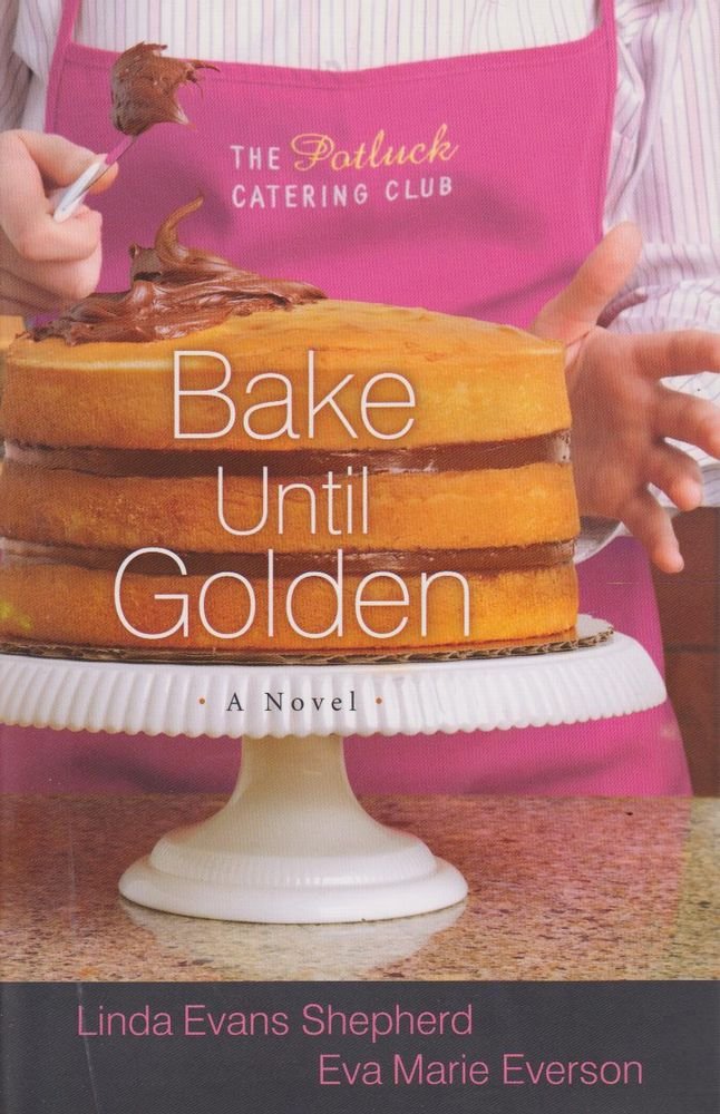 Bake Until Golden: A Novel,New