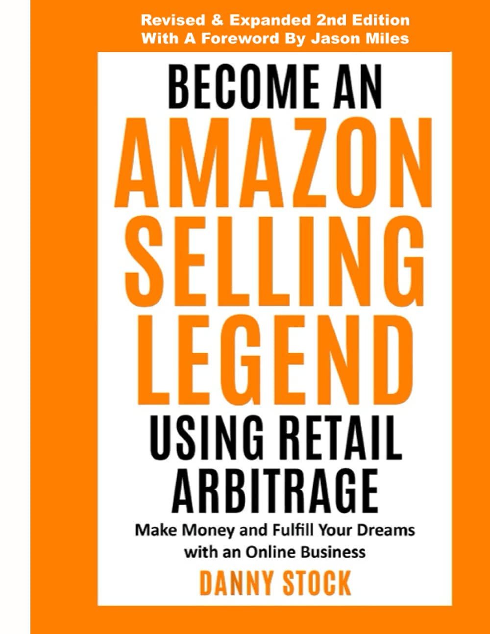 Become an Amazon Selling Legend Using Retail Arbitrage: Make Money and Fulfill Your Dreams with an Online Business (Legendary Se,Used