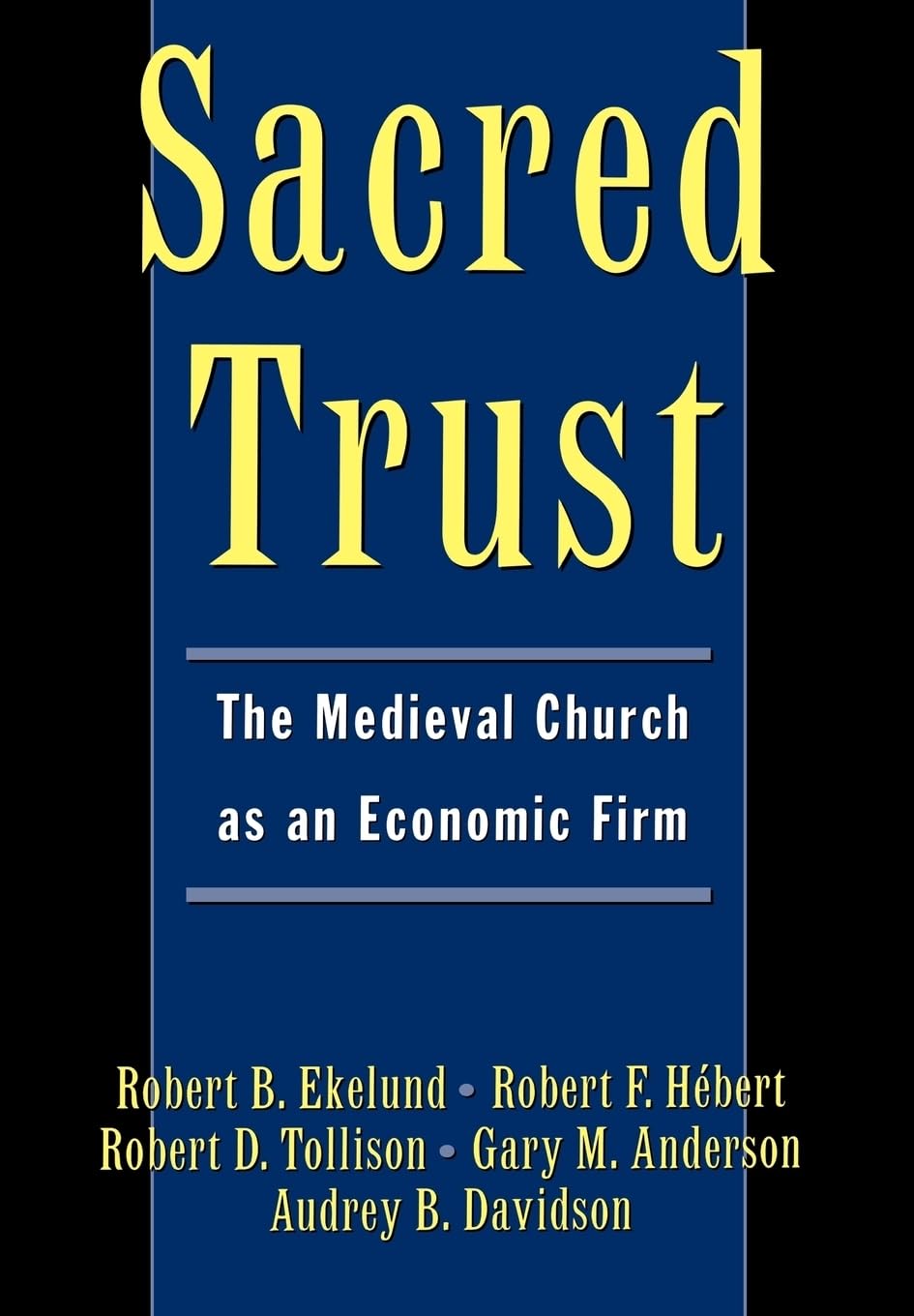 Sacred Trust: The Medieval Church As An Economic Firm,New