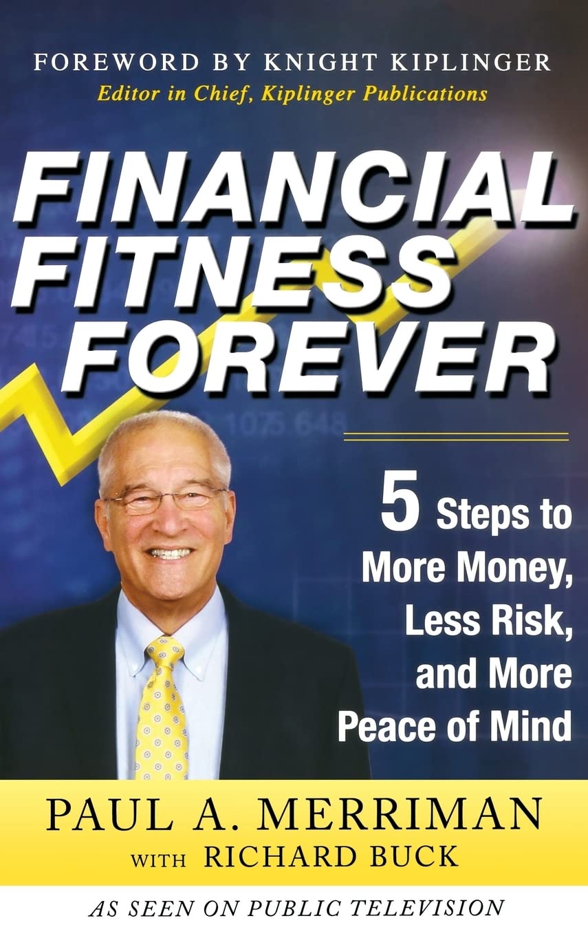 Financial Fitness Forever: 5 Steps To More Money, Less Risk, And More Peace Of Mind