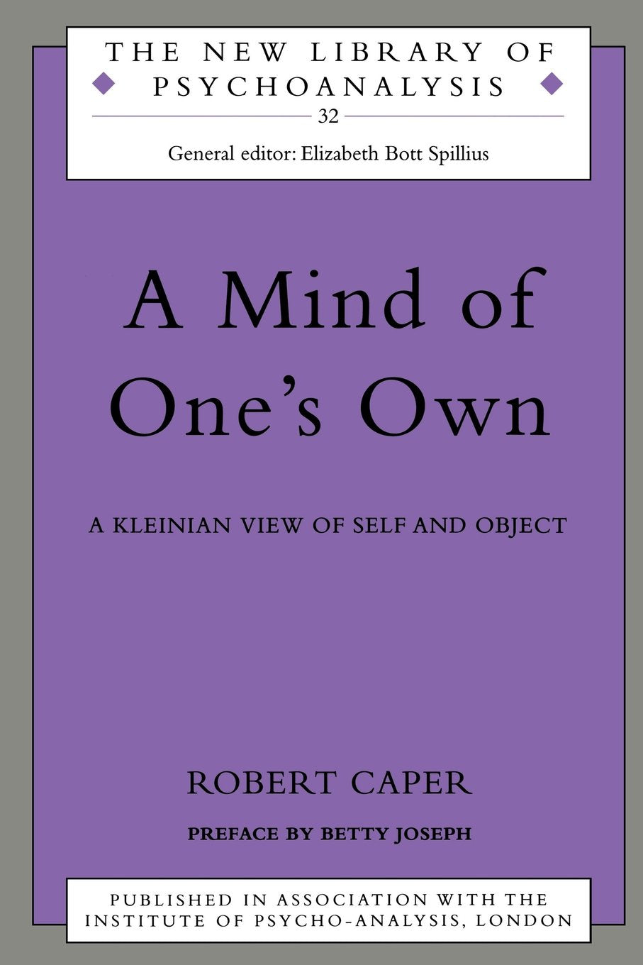 A Mind of One's Own: A Psychoanalytic View of Self and Object (The New Library of Psychoanalysis),New