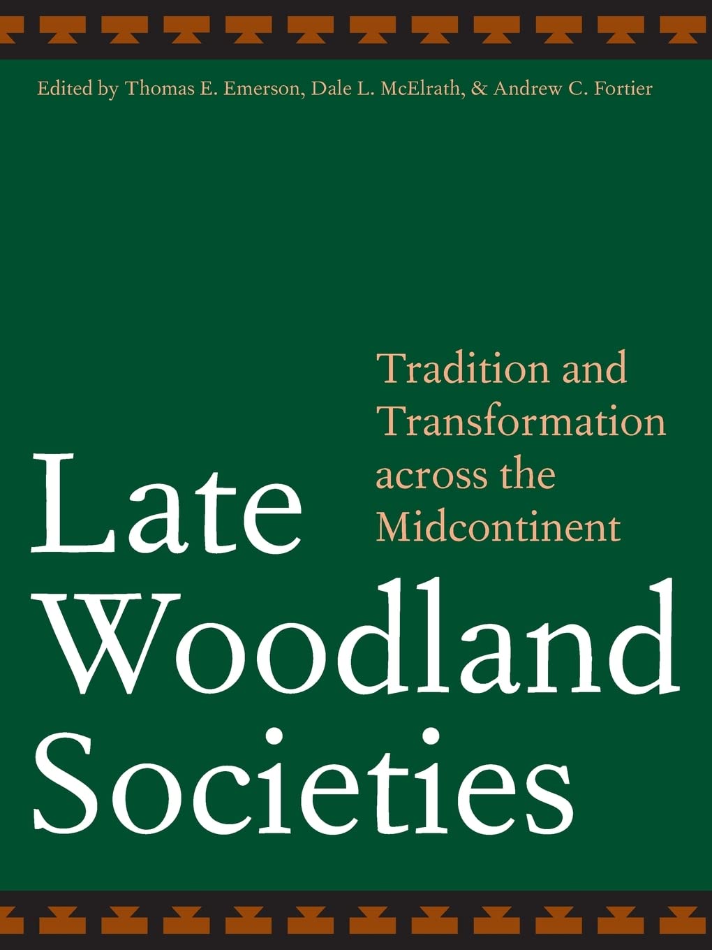 Late Woodland Societies: Tradition And Transformation Across The Midcontinent,New