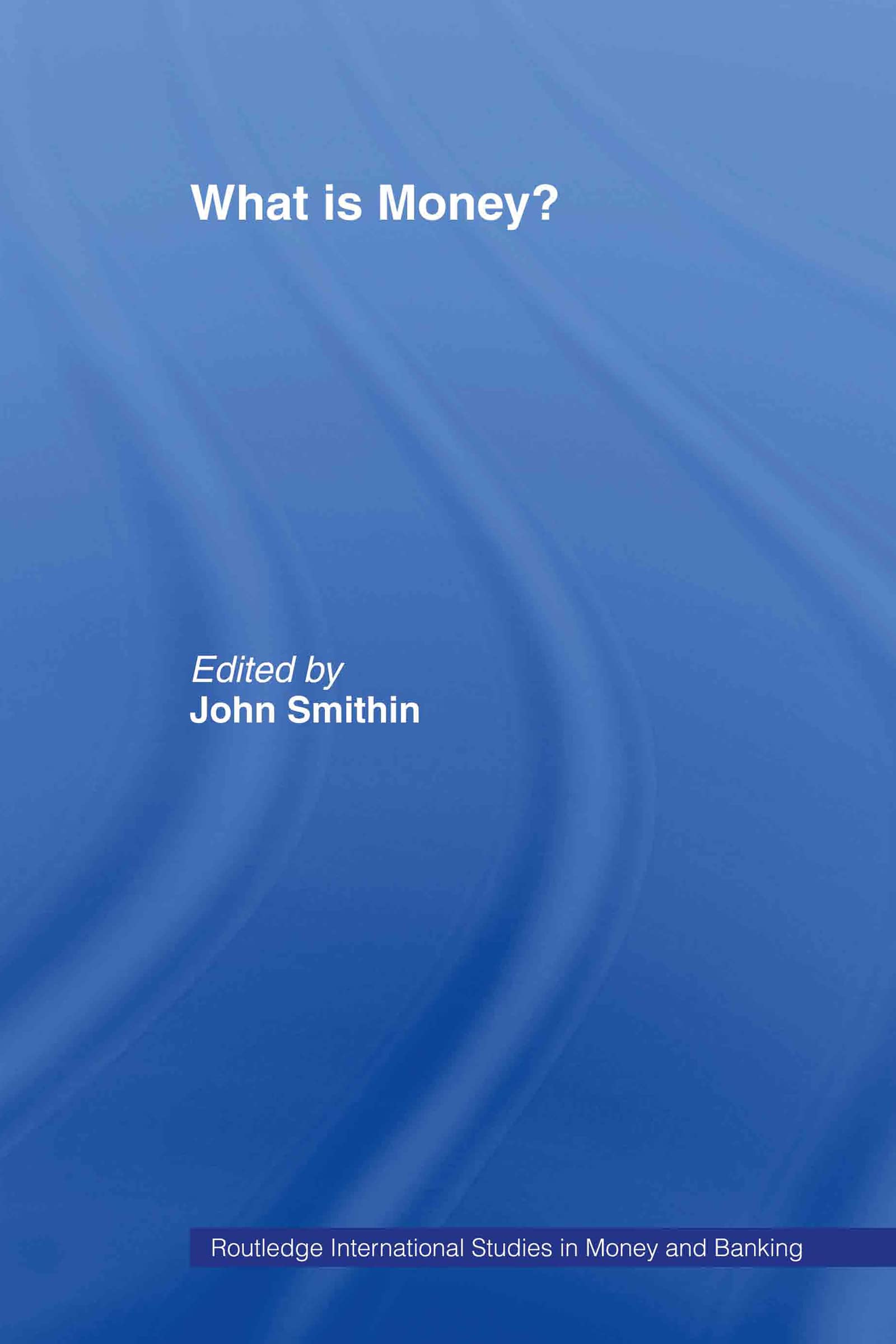 What Is Money? (Routledge International Studies In Money And Banking)