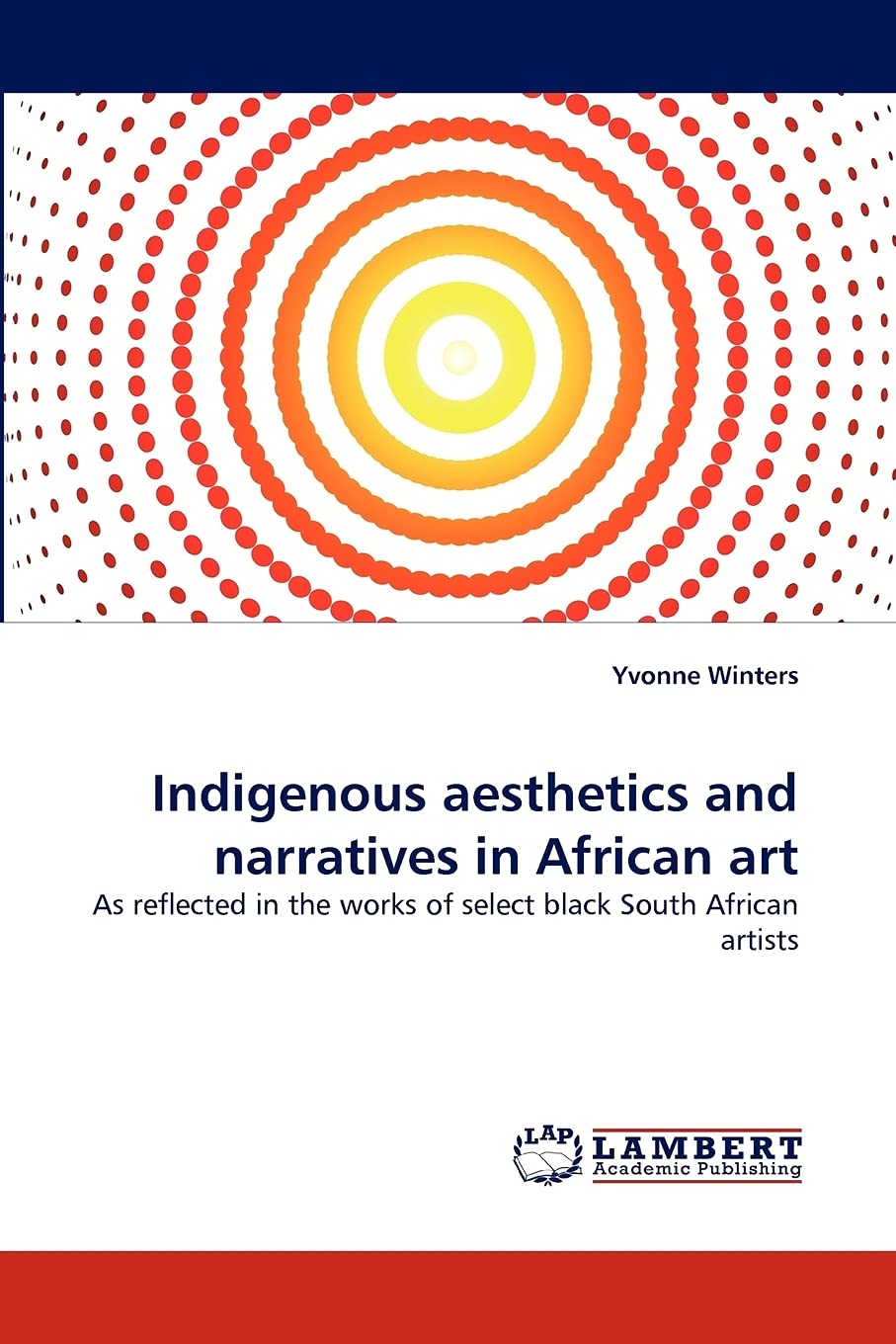 Indigenous aesthetics and narratives in African art: As reflected in the works of select black South African artists,Used