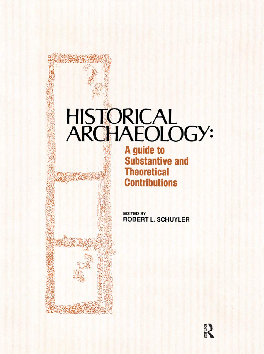Historical Archaeology: A Guide to Substantive and Theoretical Contributions,Used