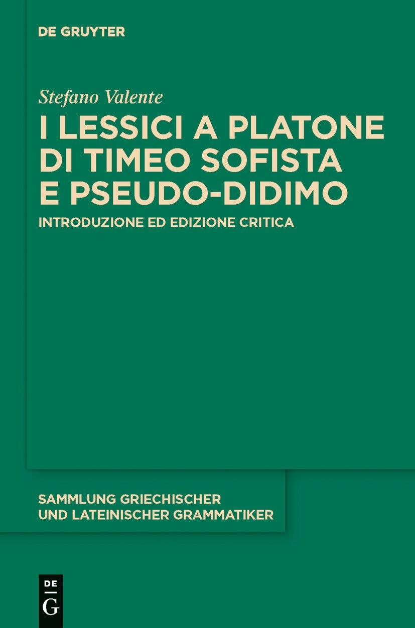 I lessici a Platone di Timeo Sofista e PseudoDidimo: Introduzione ed edizione critica (Sammlung griechischer und lateinischer G,Used