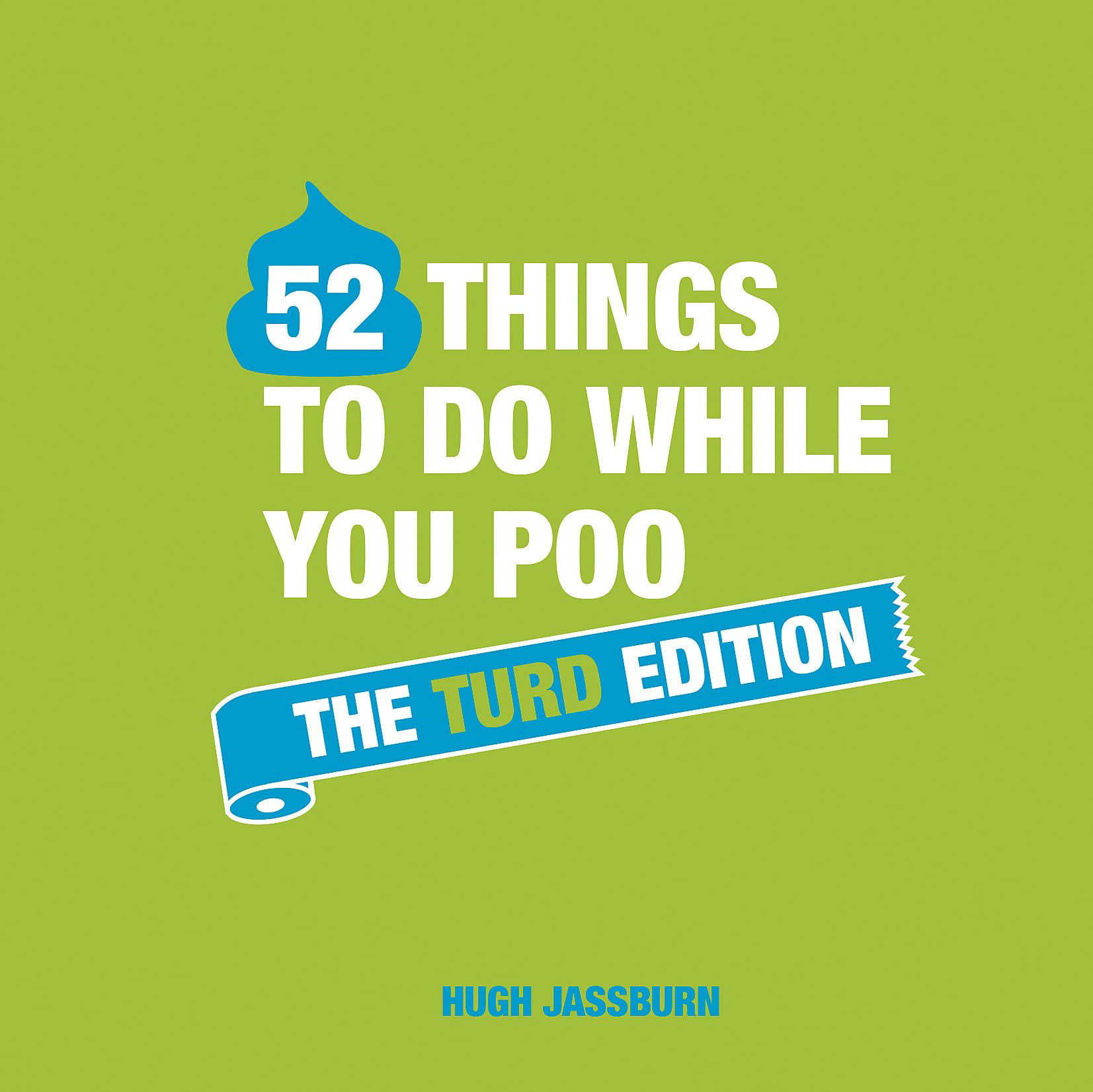52 Things To Do While You Poo: The Turd Edition