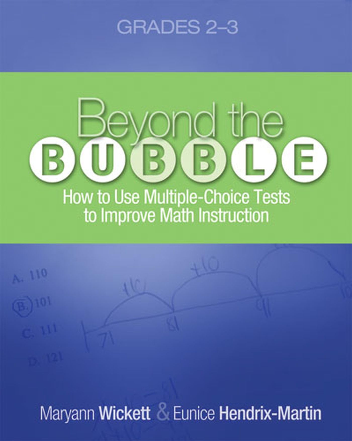 Beyond the Bubble (Grades 23): How to Use MultipleChoice Tests to Improve Math Instruction, Grades 23,Used