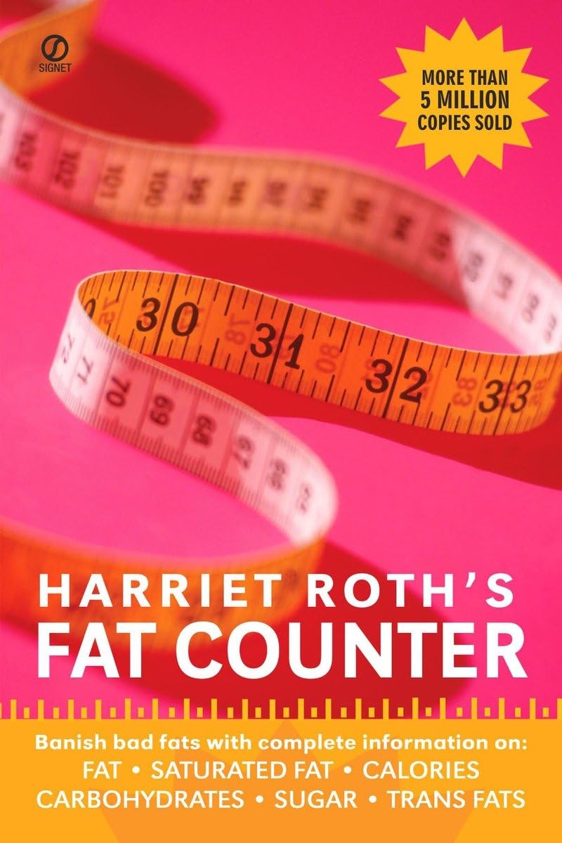 Harriet Roth'S Fat Counter: Banish Bad Fats With Complete Information On: Fat, Saturated Fat, Calories, Carbohydrates, Sugar, Tr,New