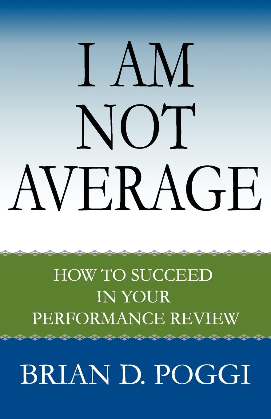 I Am Not Average: How to Succeed in Your Performance Review,Used