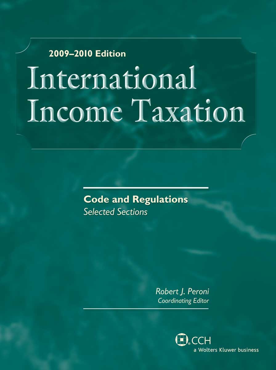 INTERNATIONAL INCOME TAXATION: Code and RegulationsSelected Sections, 20092010 Edition,Used