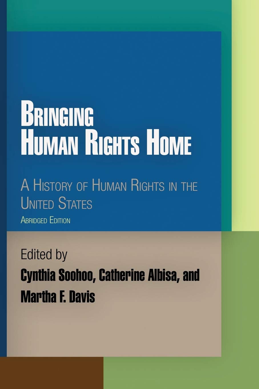 Bringing Human Rights Home: A History Of Human Rights In The United States (Pennsylvania Studies In Human Rights),New
