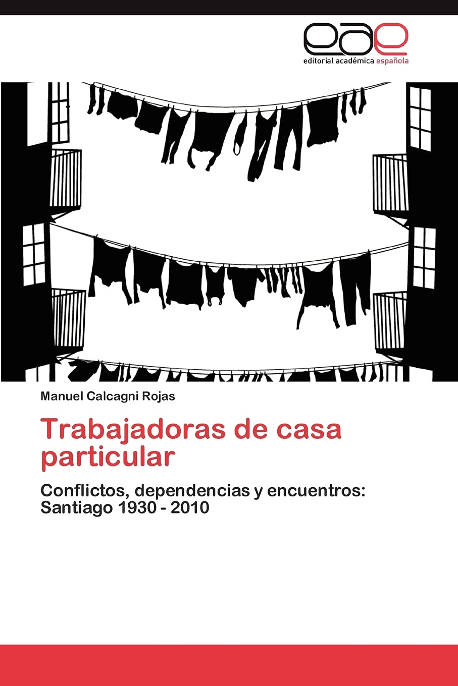 Trabajadoras de casa particular: Conflictos, dependencias y encuentros: Santiago 1930 2010 (Spanish Edition),Used
