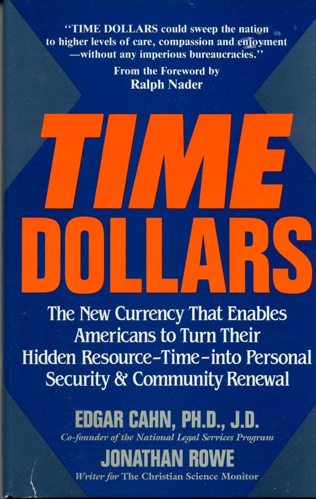 Time Dollars: The New Currency That Enables Americans to Turn Their Hidden ResourceTimeInto Personal Security and Community Re,New