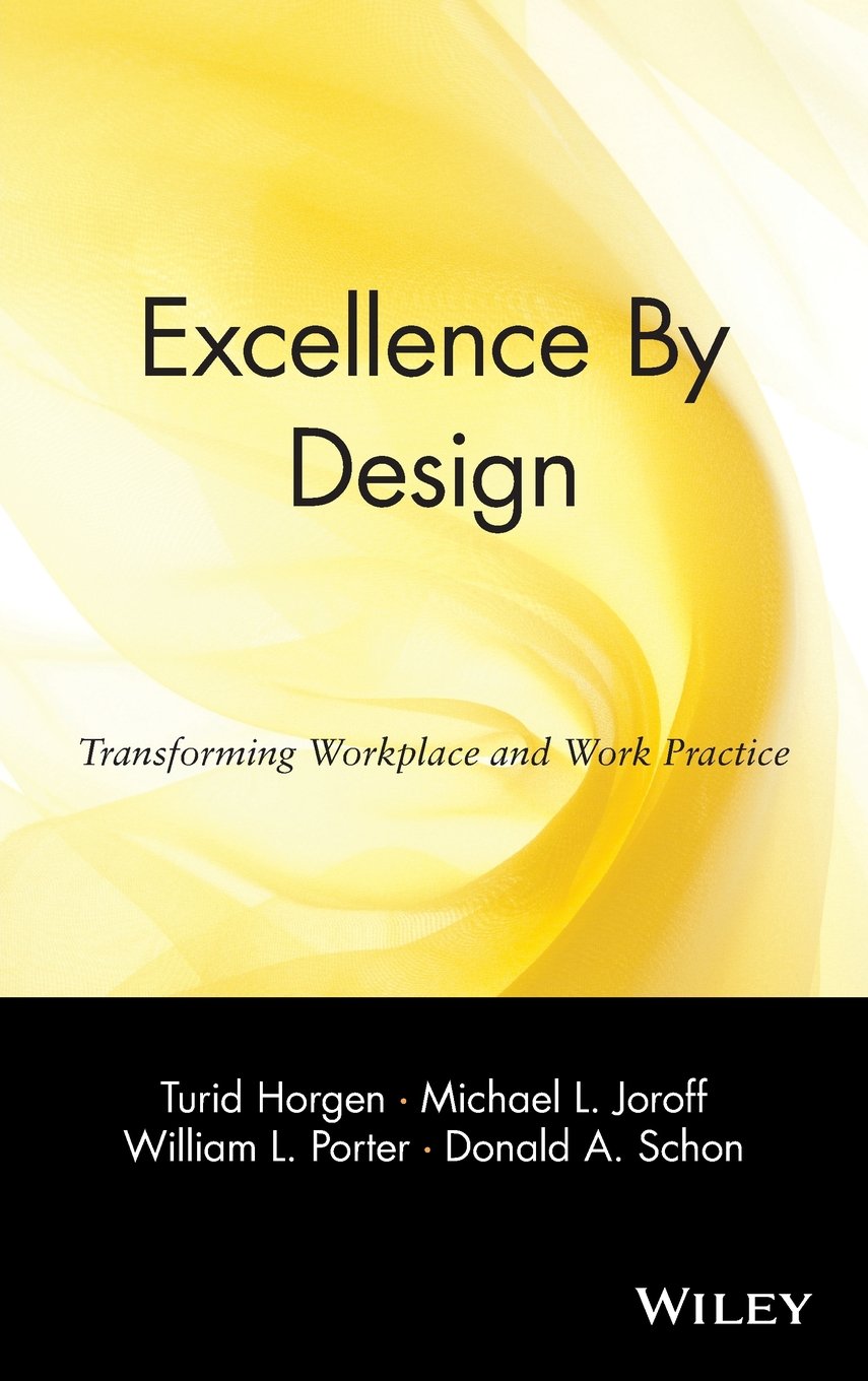 Excellence By Design: Transforming Workplace And Work Practice,Used