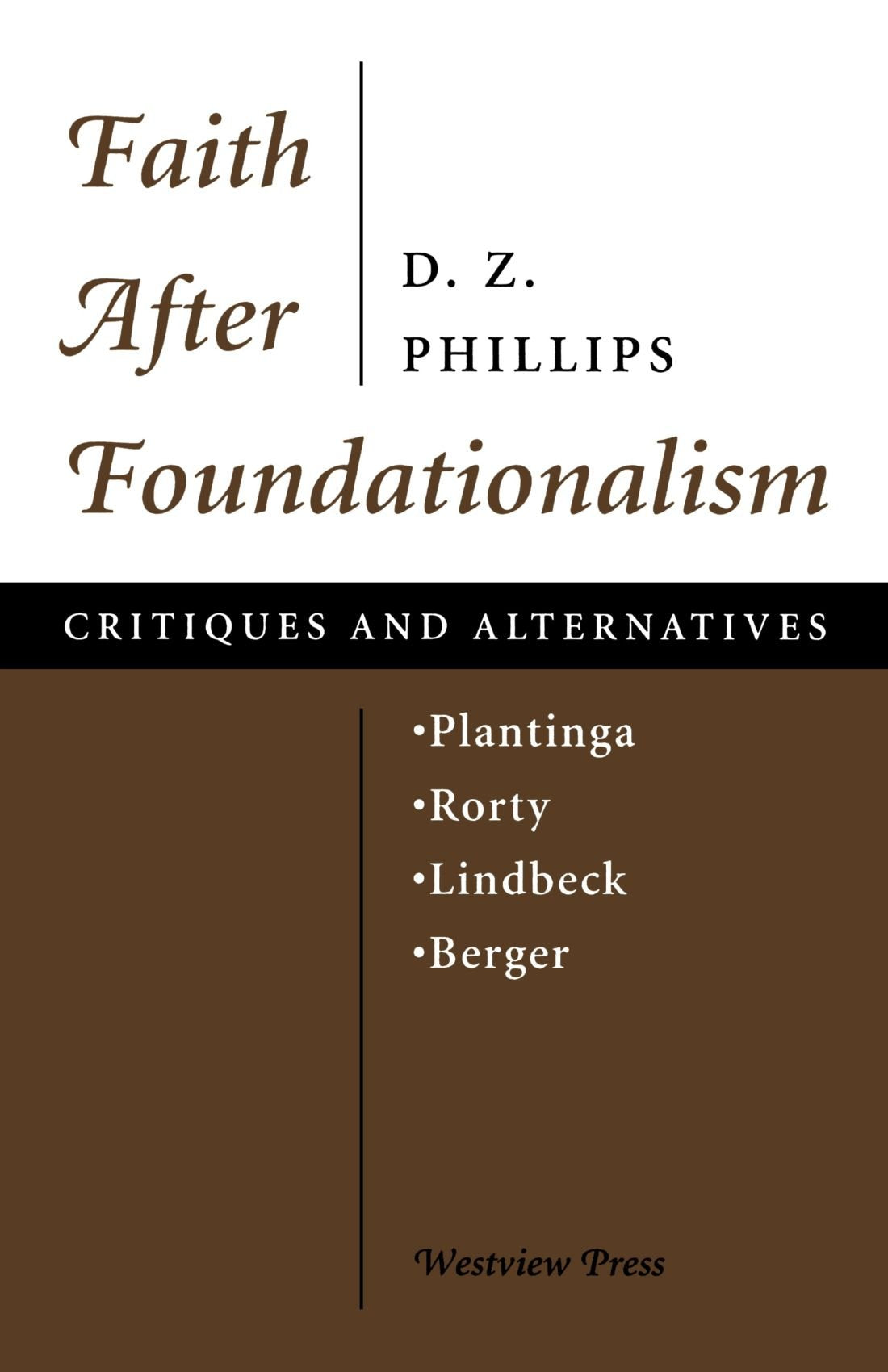 Faith After Foundationalism: PlantingaRortyLindbeckBergerCritiques and Alternatives,Used