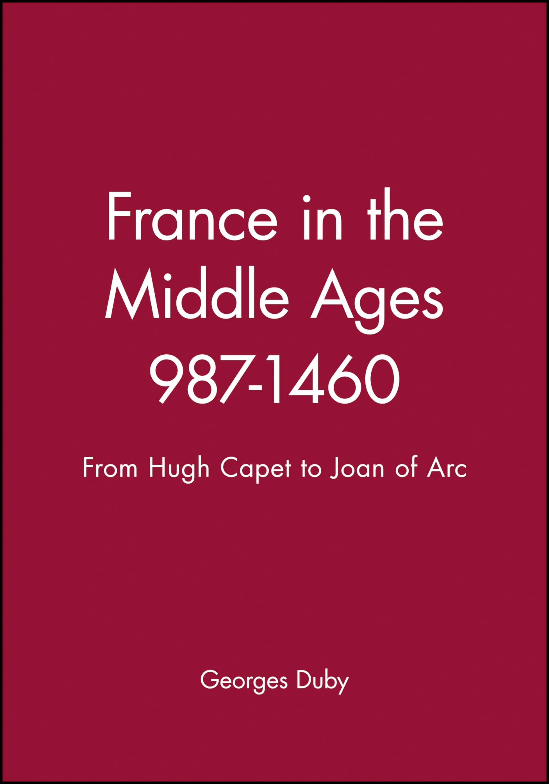 France in the Middle Ages: 9871460 : From Hugh Capet to Joan of Arc,Used