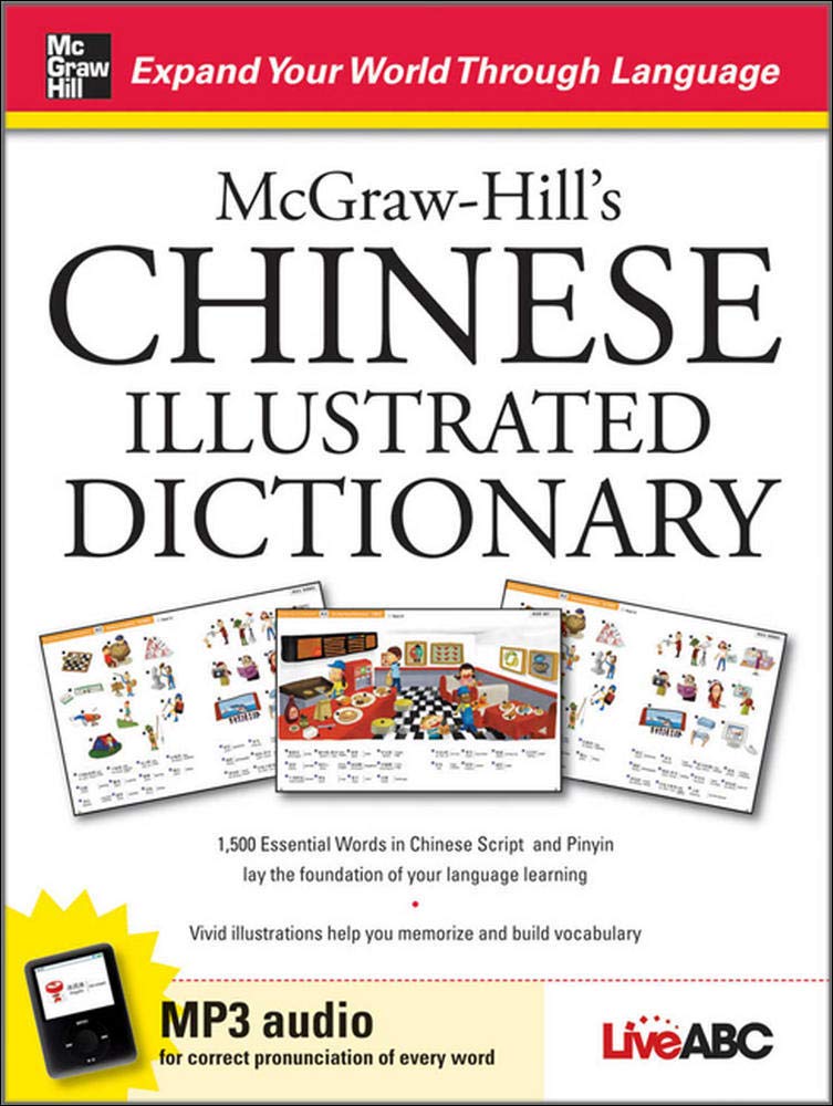 Mcgrawhill'S Chinese Illustrated Dictionary: 1,500 Essential Words In Chinese Script And Pinyin Lay The Foundation Of Your Lang,New