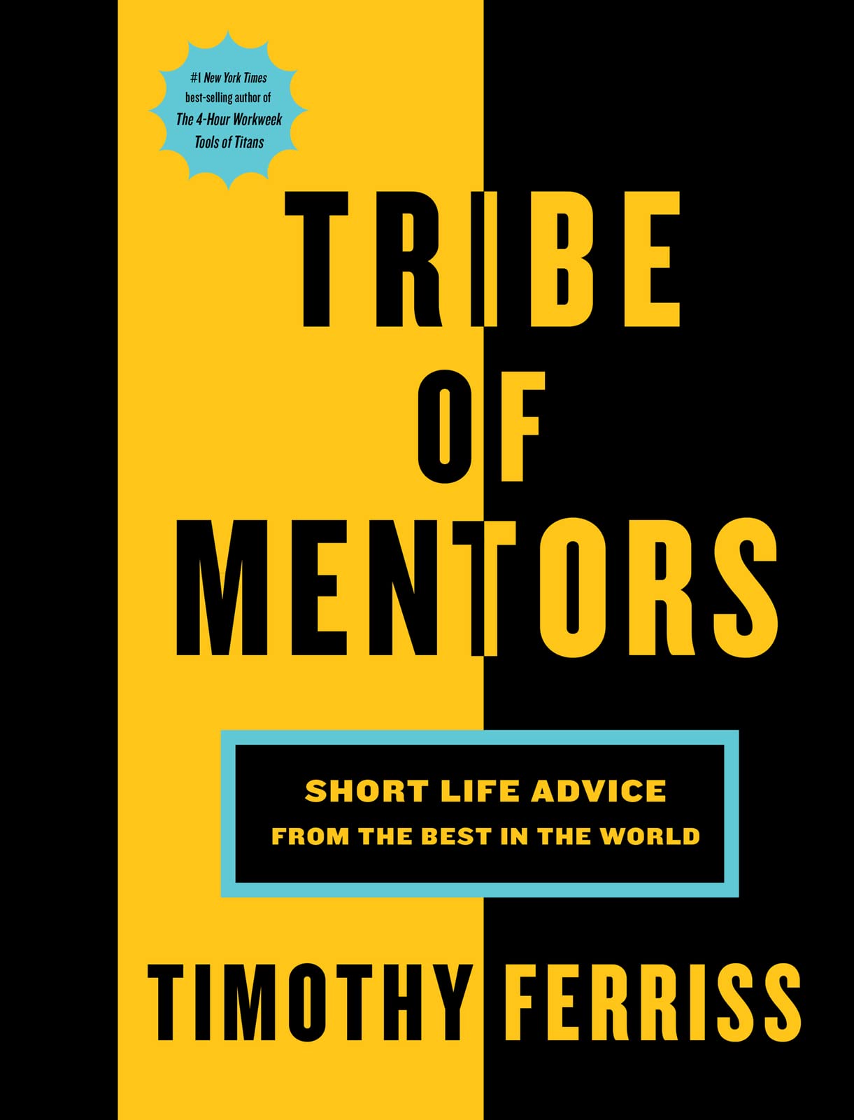 Tribe Of Mentors: Short Life Advice from the Best in the World,New