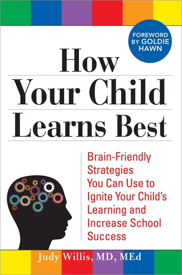 How Your Child Learns Best: BrainFriendly Strategies You Can Use to Ignite Your Child's Learning and Increase School Success,New
