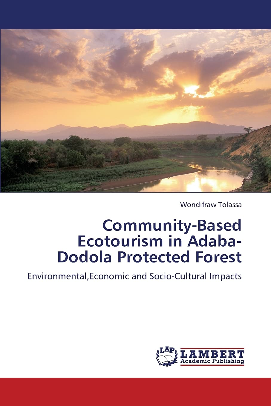 CommunityBased Ecotourism in AdabaDodola Protected Forest: Environmental,Economic and SocioCultural Impacts,Used
