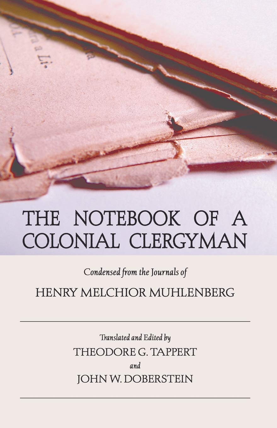 The Notebook Of A Colonial Clergyman: Condensed From The Journals Of Henry Melchior Muhlenberg,Used
