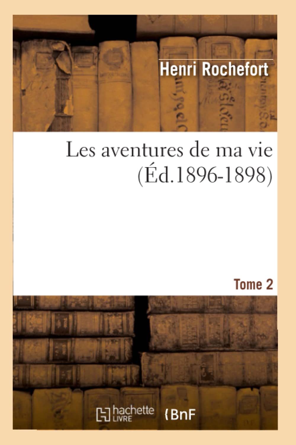 Les Aventures de Ma Vie. Tome 2 (d.18961898) (Histoire) (French Edition),Used