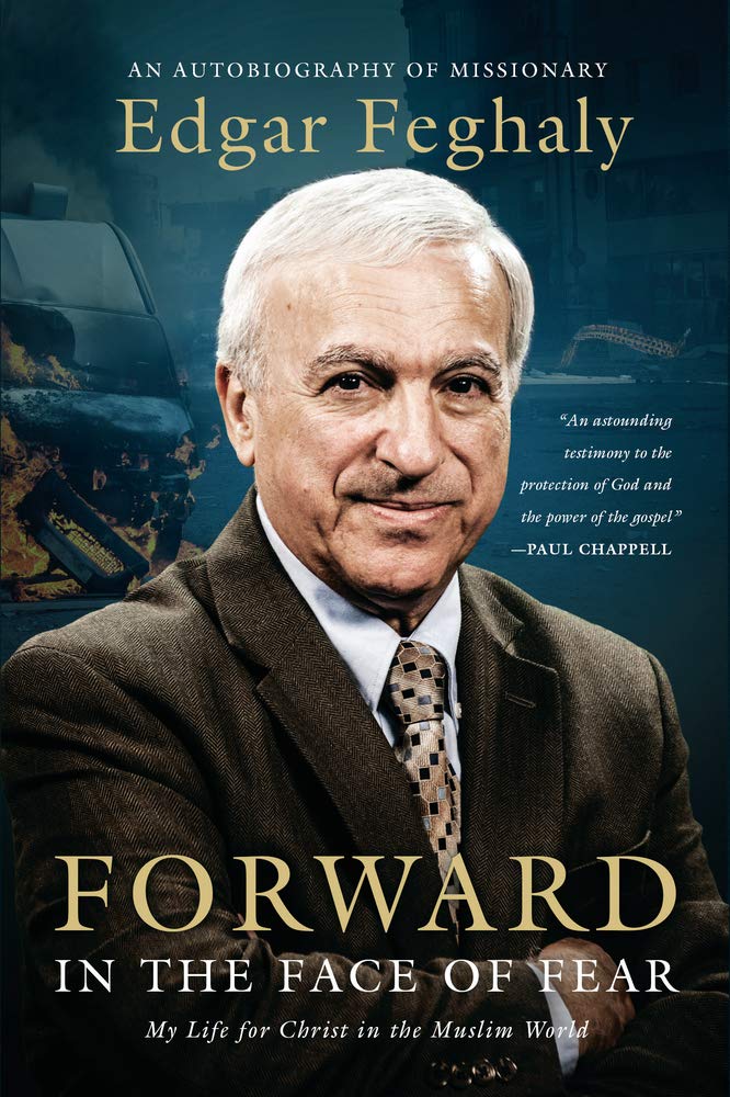 Forward In The Face Of Fear: My Life For Christ In The Muslim World