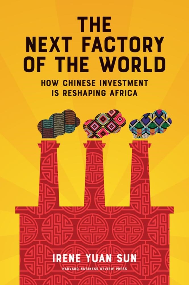 The Next Factory of the World: How Chinese Investment Is Reshaping Africa,New