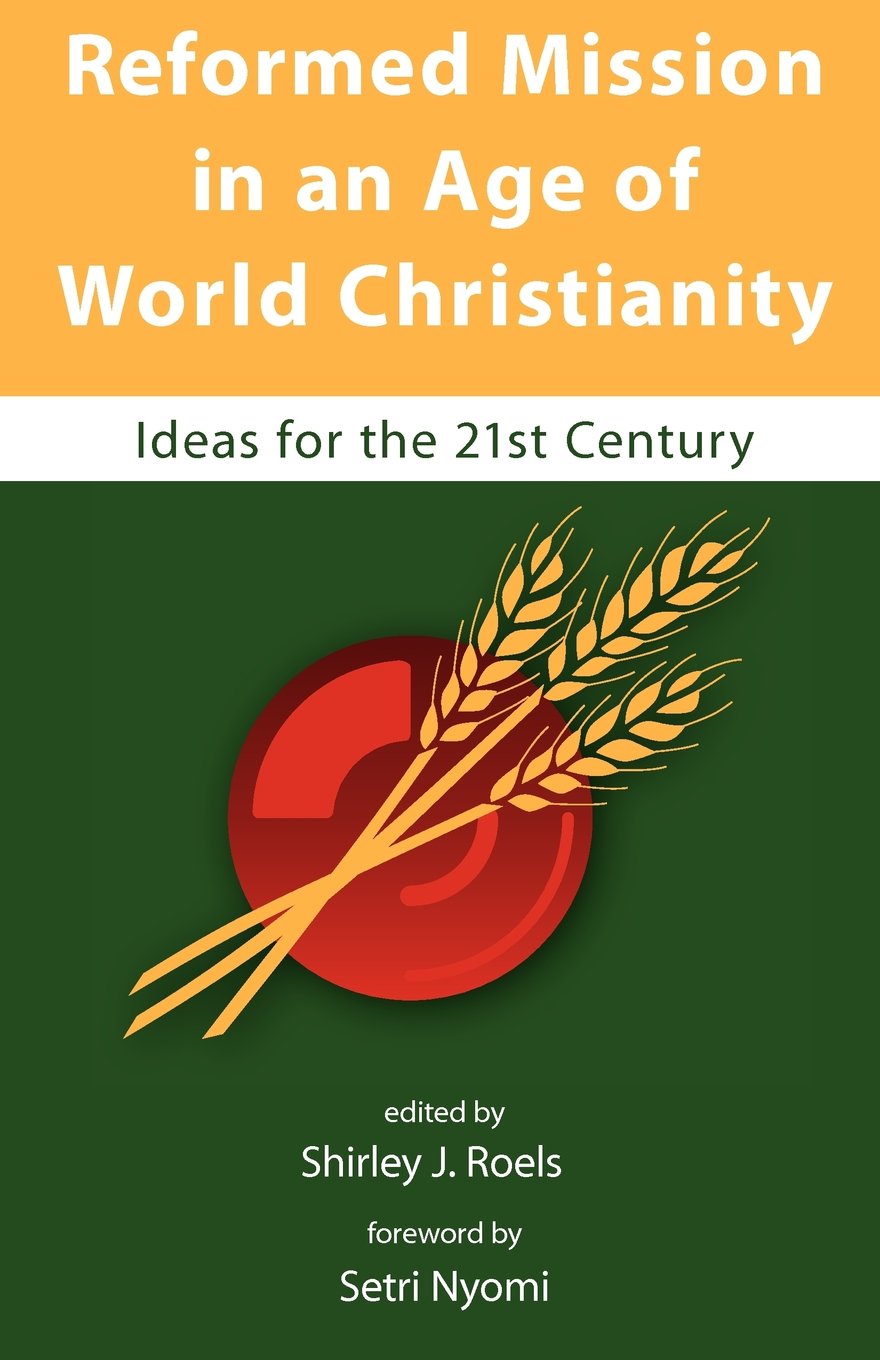 Reformed Mission in an Age of World Christianity,Used