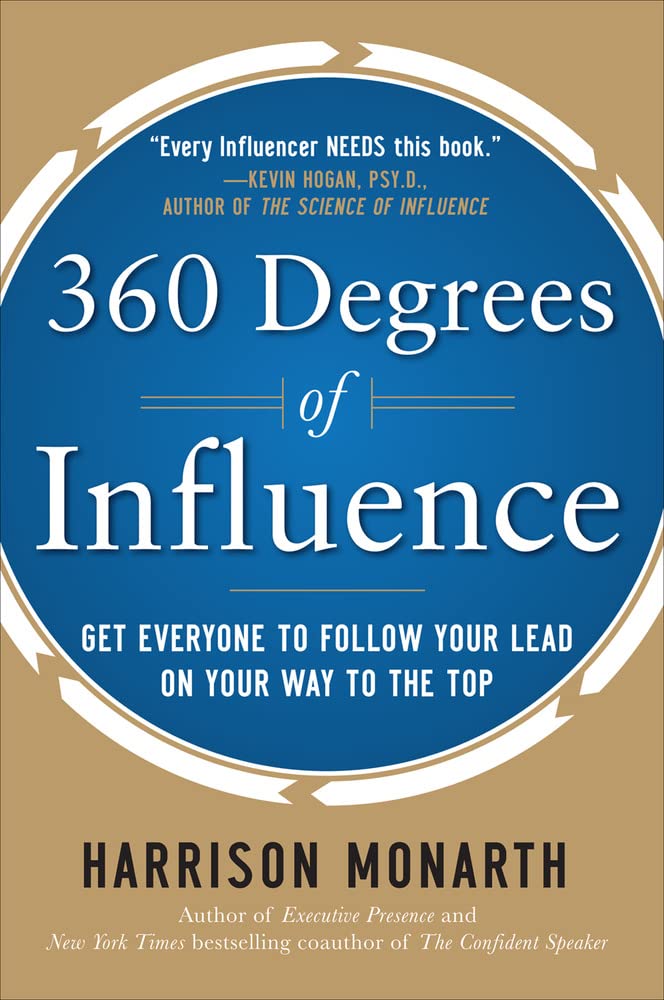 360 Degrees of Influence: Get Everyone to Follow Your Lead on Your Way to the Top,Used