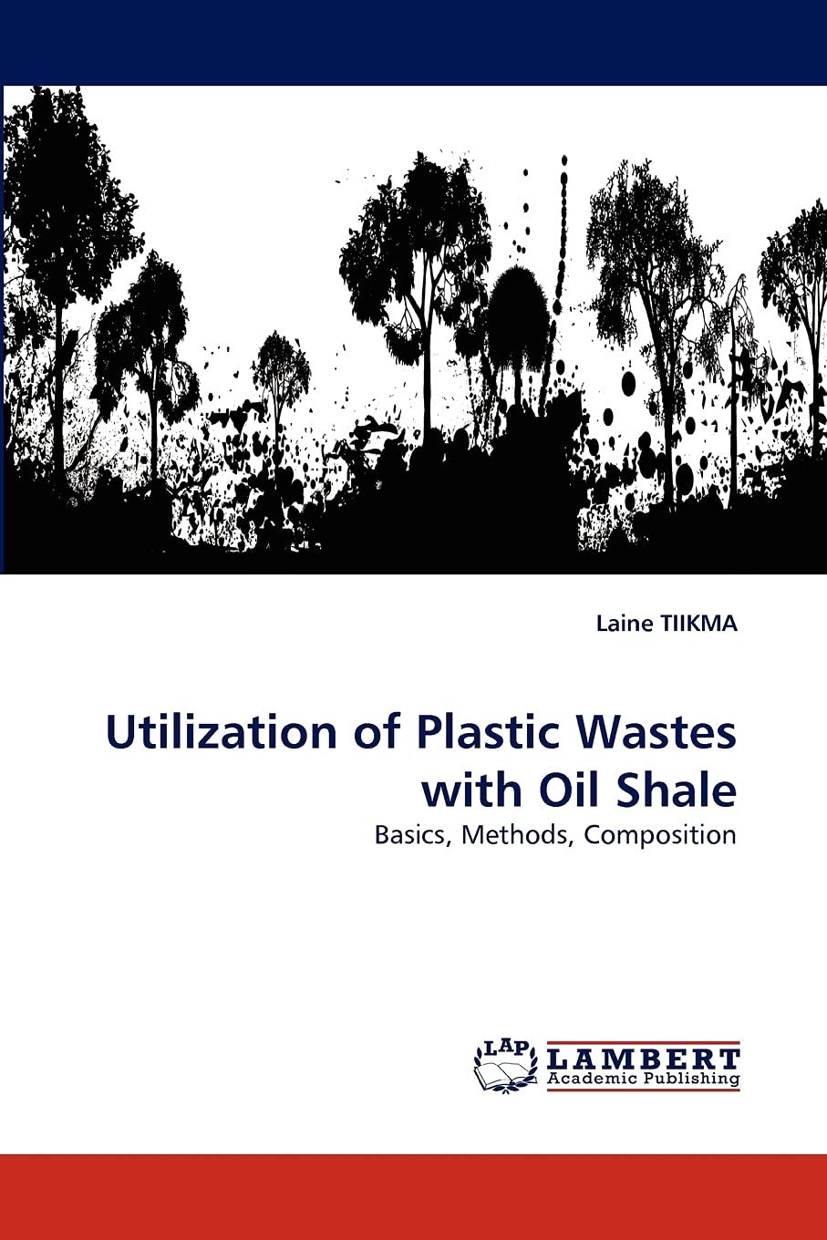 Utilization of Plastic Wastes with Oil Shale: Basics, Methods, Composition,Used
