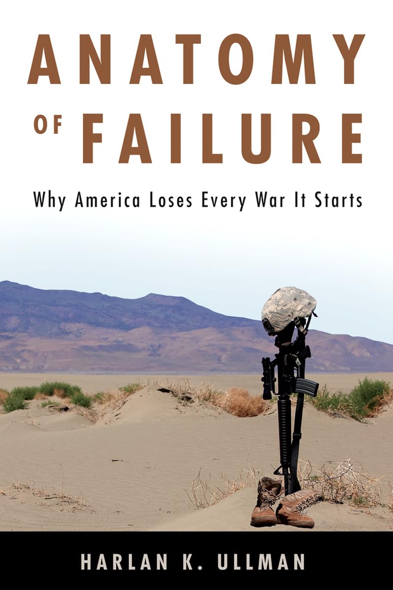 Anatomy of Failure: Why America Loses Every War It Starts,Used