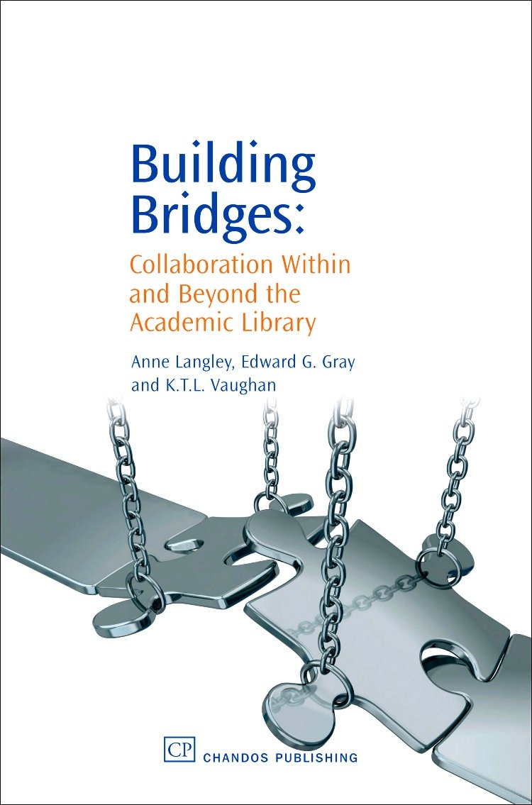 Building Bridges: Collaboration Within and Beyond the Academic Library (Chandos Information Professional Series),Used
