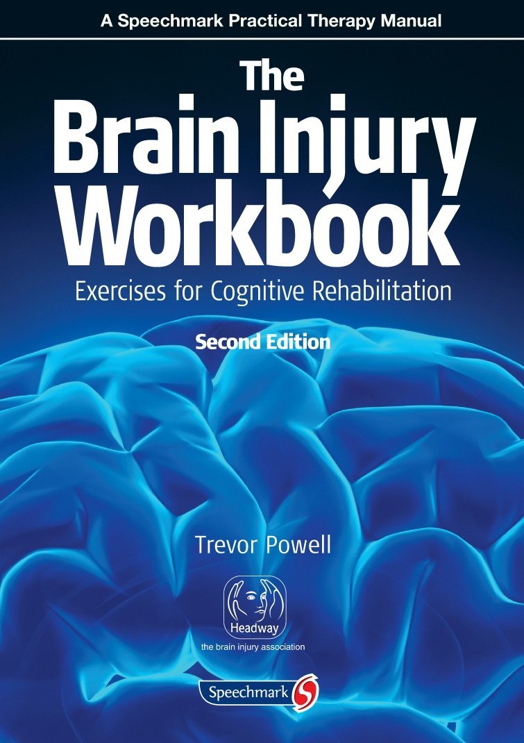The Brain Injury Workbook: Exercises For Cognitive Rehabilitation (Speechmark Practical Therapy Manual)