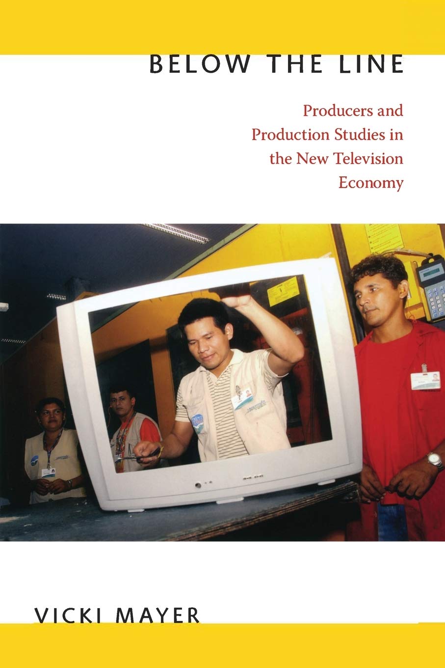 Below The Line: Producers And Production Studies In The New Television Economy,Used