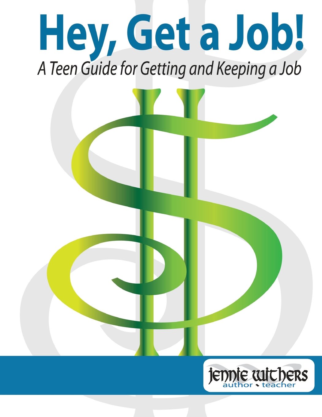 Hey, Get A Job! A Teen Guide For Getting And Keeping A Job,New
