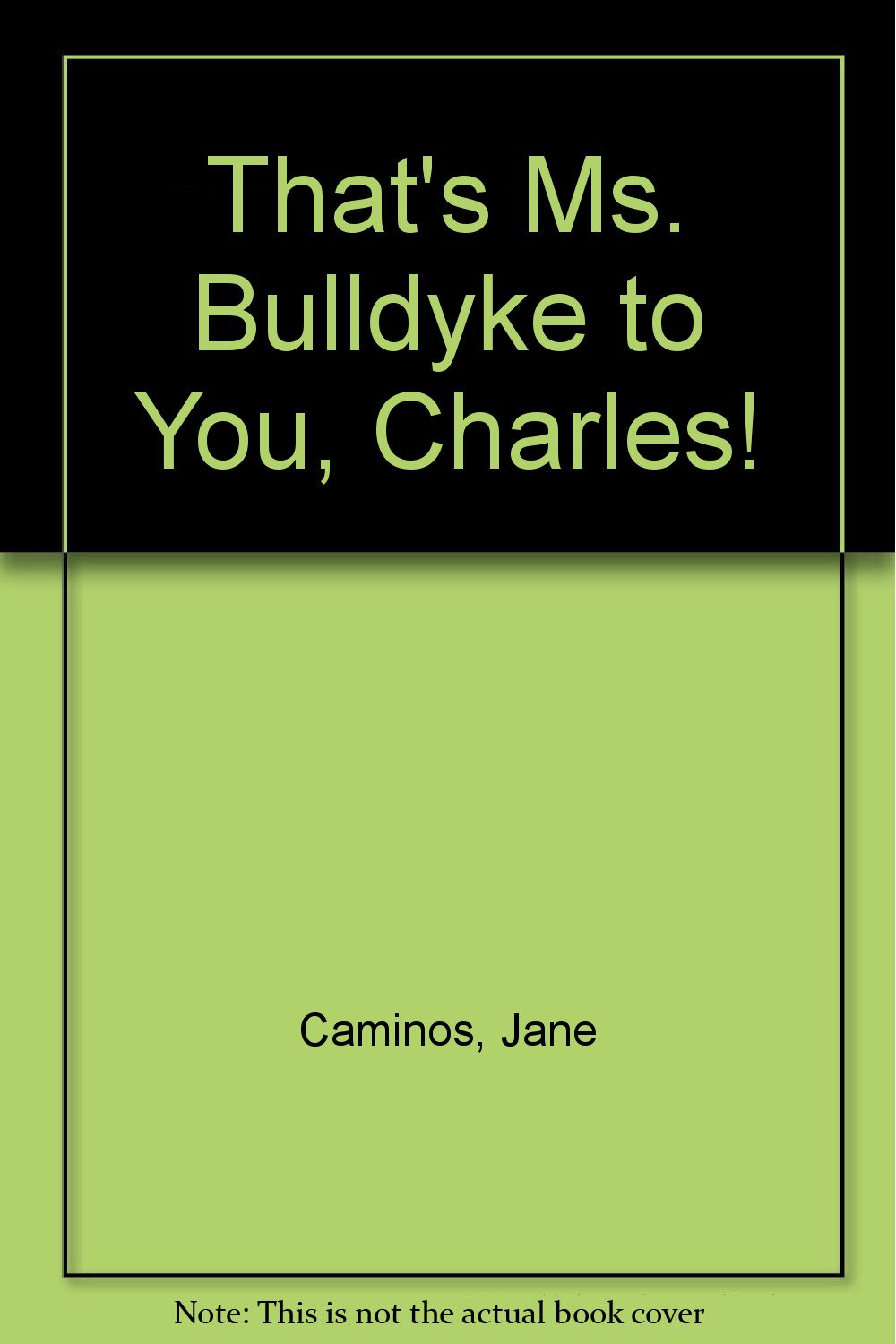 That'S Ms. Bulldyke To You, Charles!