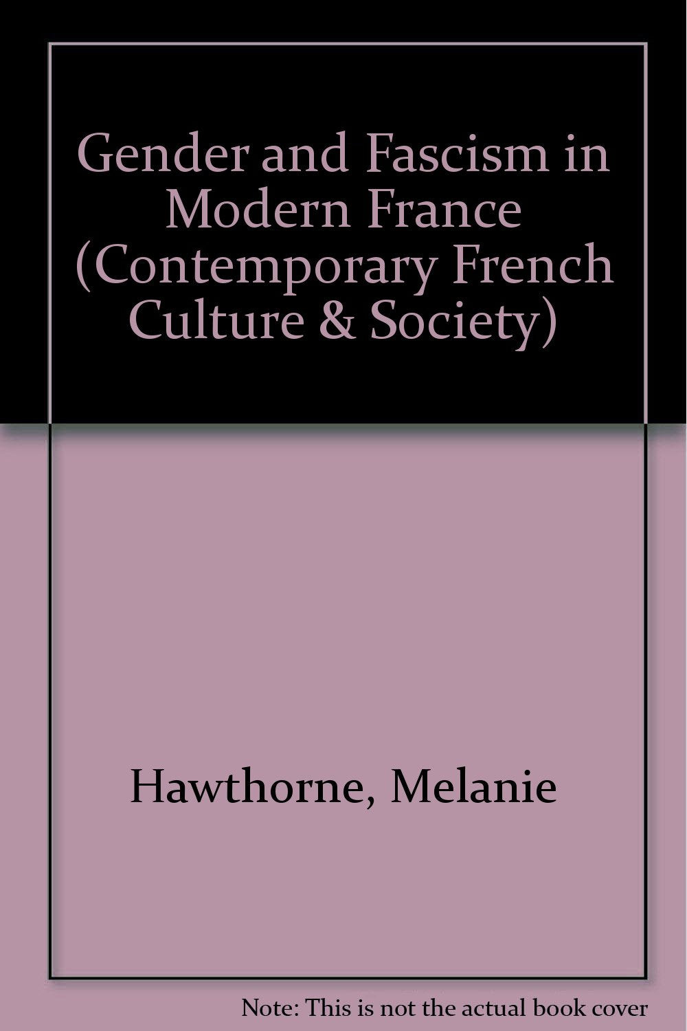 Gender and Fascism in Modern France (Contemporary French Culture and Society),Used