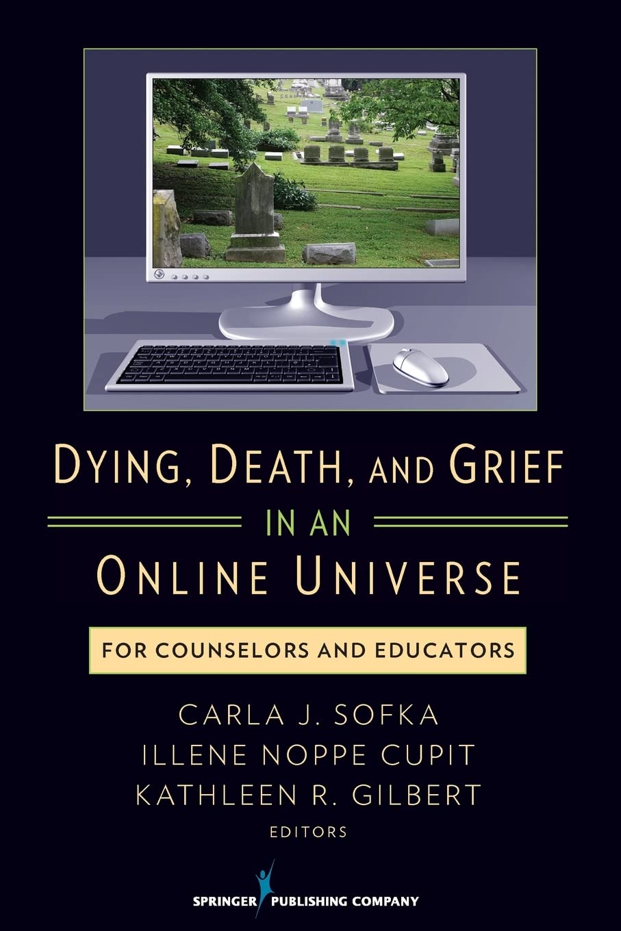 Dying, Death, And Grief In An Online Universe: For Counselors And Educators,Used