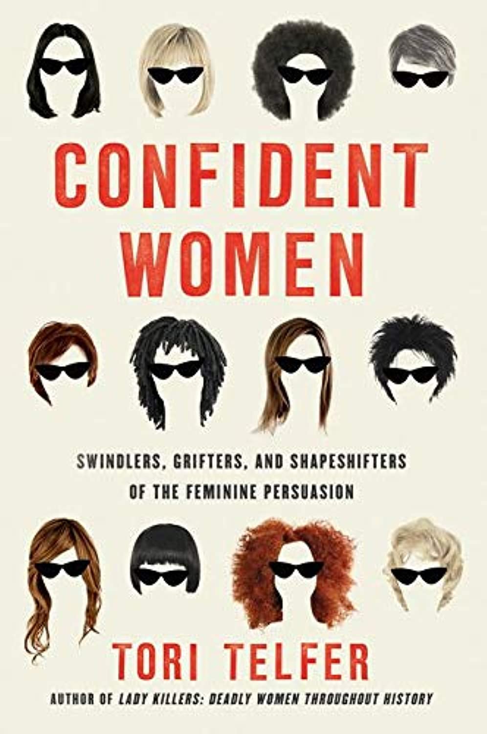 Confident Women: Swindlers, Grifters, and Shapeshifters of the Feminine Persuasion,Used
